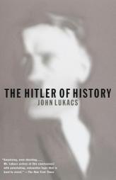 The Hitler of History by John Lukacs Paperback Book
