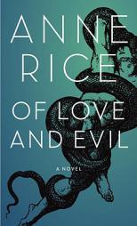 Of Love and Evil (Anne Rice) by Anne Rice Paperback Book