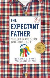 The Expectant Father: Facts, Tips, and Advice for Dads-to-Be (New Father) by Armin A. Brott Paperback Book