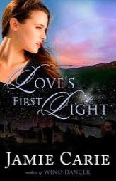 Love's First Light by Jamie Carie Paperback Book