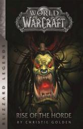 World of Warcraft: Rise of the Horde (Blizzard Legends) by Christie Golden Paperback Book