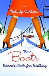 These Boots Weren't Made for Walking by Melody Carlson Paperback Book