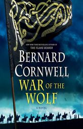 War of the Wolf: The Warrior Chronicles / Saxon Tales, book 11 by Bernard Cornwell Paperback Book