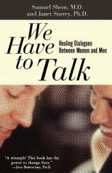 We Have to Talk : Healing Dialogues Between Men and Women by Samuel Shem Paperback Book