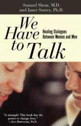 We Have to Talk : Healing Dialogues Between Men and Women by Samuel Shem Paperback Book