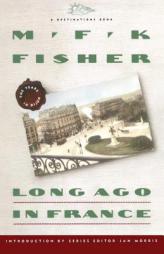 Long Ago In France: The Years In Dijon (Destinations) by M. F. K. Fisher Paperback Book