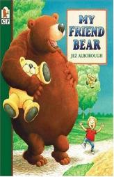 My Friend Bear by Jez Alborough Paperback Book