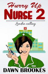 Hurry up Nurse 2: London Calling by Dawn Brookes Paperback Book