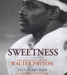 Sweetness: The Enigmatic Life of Walter Payton by Jeff Pearlman Paperback Book