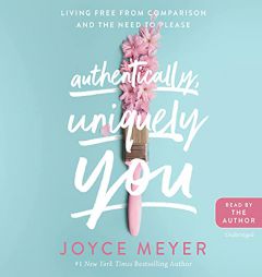 Authentically, Uniquely You: Living Free from Comparison and the Need to Please by Joyce Meyer Paperback Book