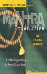 Mantra Meditation for Creating Abundance (Mantra Meditations Series) by Thomas Ashley-Farrand Paperback Book