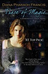 Trace of Magic by Diana Pharaoh Francis Paperback Book