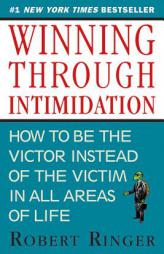 Winning through Intimidation: How to Be the Victor Instead of the Victim in All Areas of Life by Robert Ringer Paperback Book
