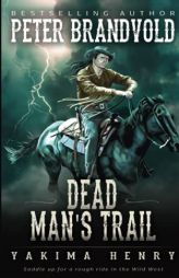 Dead Man's Trail: A Western Fiction Classic (Yakima Henry) by Peter Brandvold Paperback Book