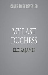 My Last Duchess: A Novel by Eloisa James Paperback Book