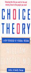 Choice Theory: A New Psychology of Personal Freedom by William Glasser Paperback Book