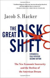 The Great Risk Shift: The New Economic Insecurity and the Decline of the American Dream, Second Edition by Jacob Hacker Paperback Book