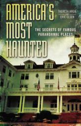America's Most Haunted: The Secrets of Famous Paranormal Places by Eric Olsen Paperback Book
