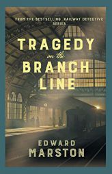 Tragedy on the Branch Line (Railway Detective, 19) by Edward Marston Paperback Book
