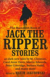 The Mammoth Book of Jack the Ripper Stories by Maxim Jakubowski Paperback Book