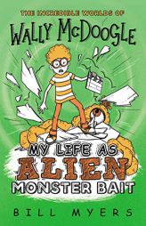 My Life as Alien Monster Bait by Bill Myers Paperback Book