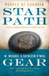 Star Path: People of Cahokia (North America's Forgotten Past) by W. Michael Gear Paperback Book