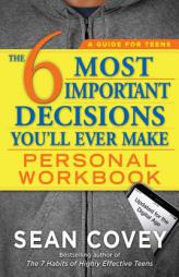 The 6 Most Important Decisions You'll Ever Make Personal Workbook: Updated for the Digital Age by Sean Covey Paperback Book