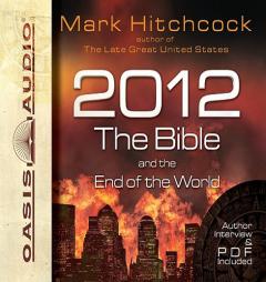 2012, the Bible, and the End of the World by Mark Hitchcock Paperback Book