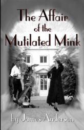 Affair of the Mutilated Mink, The (Missing Mysteries) by James Anderson Paperback Book
