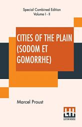 Cities Of The Plain (Sodom Et Gomorrhe), Complete: Translated From The French By C. K. Scott Moncrieff by Marcel Proust Paperback Book