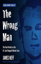 The Wrong Man: The Final Verdict on the Dr. Sam Sheppard Murder Case by Charles Constant Paperback Book