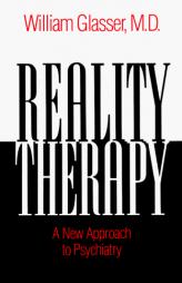 Reality Therapy: A New Approach to Psychiatry (Colophon Books) by William Glasser Paperback Book
