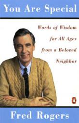 You Are Special: Words of Wisdom for All Ages from a Beloved Neighbor by Fred Rogers Paperback Book