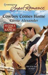 Cowboy Comes Home by Carrie Alexander Paperback Book