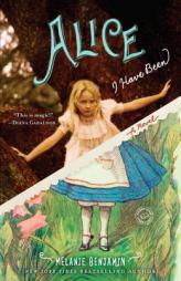 Alice I Have Been by Melanie Benjamin Paperback Book