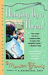 Hanging By A Thread by Monica Ferris Paperback Book