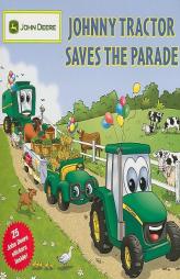 Johnny Tractor Saves the Parade (John Deere) by Running Press Paperback Book