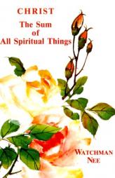 Christ the Sum of All Spiritual Things by Watchman Nee Paperback Book