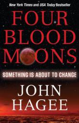 Four Blood Moons: Something Is about to Change by John Hagee Paperback Book