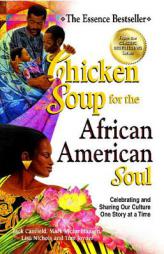 Chicken Soup for the African American Soul: Celebrating and Sharing Our Culture One Story at a Time (Chicken Soup for the Soul (Quality Paper)) by Jack Canfield Paperback Book