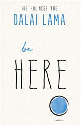 Be Here by Dalai Lama Paperback Book