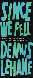 Since We Fell: A Novel by Dennis Lehane Paperback Book