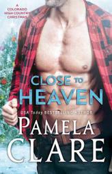 Close to Heaven: A Colorado High Country Christmas (Volume 5) by Pamela Clare Paperback Book