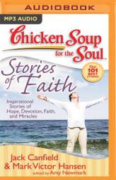 Chicken Soup for the Soul: Stories of Faith: Inspirational Stories of Hope, Devotion, Faith, and Miracles by Jack Canfield Paperback Book