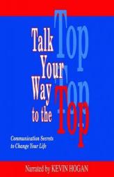 Talk Your Way to the Top: Communication Secrets to Change Your Life by Kevin Hogan Paperback Book