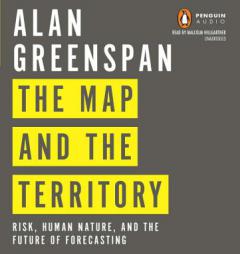 The Map and the Territory: Risk, Human Nature, and the Future of Forecasting by Alan Greenspan Paperback Book
