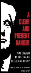 A Clear and Present Danger: Narcissism in the Era of President Trump by Steven Buser Paperback Book