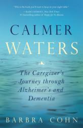 Calmer Waters: A Caregiver's Journey Through Alzheimer's and Dementia by Barbara Cohn Paperback Book
