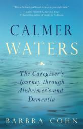 Calmer Waters: A Caregiver's Journey Through Alzheimer's and Dementia by Barbara Cohn Paperback Book