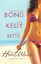 Heat Wave: Rex On The BeachGetting Into TroubleShaken And Stirred by Stephanie Bond Paperback Book